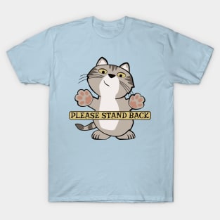 Please Stand Back Kitty Cat T-Shirt